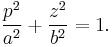  \frac{p^2}{a^2} %2B \frac{z^2}{b^2} =1 .