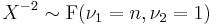 X^{-2} \sim \operatorname{F}(\nu_1 = n, \nu_2 = 1) 