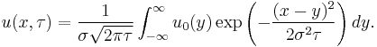 u(x,\tau)=\frac{1}{\sigma\sqrt{2\pi\tau}}\int_{-\infty}^{\infty}{u_{0}(y)\exp{\left(-\frac{(x-y)^{2}}{2\sigma^{2}\tau}\right)}}\,dy.