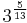 3^\frac{5}{13}