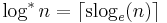 \log^* n = \lceil \text{slog}_e(n) \rceil