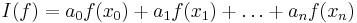 I(f) = a_0 f(x_0) %2B a_1 f(x_1) %2B \dots %2B a_n f(x_n)