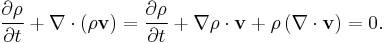  {\partial \rho \over \partial t} %2B {\nabla \cdot \left(\rho \mathbf{v} \right)} = {\partial \rho \over \partial t} %2B {\nabla \rho \cdot \mathbf{v}} %2B {\rho \left(\nabla \cdot \mathbf{v} \right)} = 0. 