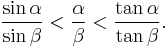  \frac{\sin \alpha}{\sin \beta} < \frac\alpha\beta < \frac{\tan\alpha}{\tan\beta}.