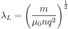 \lambda_L=\left(\frac{m}{\mu_0 n q^2}\right)^{\frac{1}{2}}