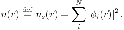 n(\vec r )\ \stackrel{\mathrm{def}}{=}\ n_s(\vec r)= \sum_i^N \left|\phi_i(\vec r)\right|^2. 