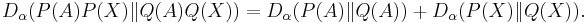 D_\alpha(P(A)P(X)\|Q(A)Q(X)) = D_\alpha(P(A)\|Q(A)) %2B D_\alpha(P(X)\|Q(X)).