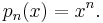 p_n(x) = x^n.