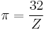 \pi=\frac{32}{Z}\!