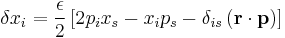 
\delta x_{i} = \frac{\epsilon}{2} \left[ 2 p_{i} x_{s} - x_{i} p_{s} - \delta_{is} \left( \mathbf{r} \cdot \mathbf{p} \right) \right]
