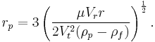 r_p = 3 \left( \frac{\mu V_r r}{2 V_t^2 (\rho_p -\rho_f)} \right)^{\frac{1}{2}} .