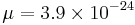 \mu = 3.9 \times 10^{-24} 