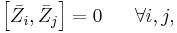 
\left[  \bar{Z}_{i},\bar{Z}_{j}\right]    = 0\ \ \ \ \ \forall
i,j,