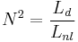 N^2 = \frac{L_d}{L_{nl}}