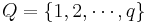 Q=\{1,2,\cdots,q\}