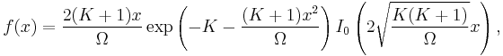 
f(x) = \frac{2(K%2B1)x}{\Omega} \exp\left(-K-\frac{(K%2B1)x^2}{\Omega}\right) I_0\left(2\sqrt{\frac{K(K%2B1)}{\Omega}}x\right)
,