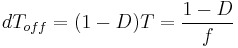 dT_{off} = (1-D)T = \frac{1-D}{f}