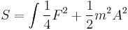  S= \int {1 \over 4} F^2 %2B {1 \over 2} m^2 A^2\,