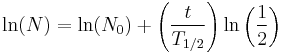 \ln(N)=\ln(N_0)%2B\left(\frac{t}{T_{1/2} }\right)\ln\left(\frac{1}{2}\right)