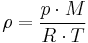 
\rho = \frac{p \cdot M}{R \cdot T} \,
