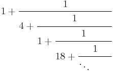 1 %2B \frac{1}{4 %2B \cfrac{1}{1 %2B \cfrac{1}{18 %2B \cfrac{1}{\ddots\qquad{}}}}}