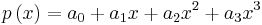  p \left( x \right) = a_0 %2B a_1 x %2B a_2 x^2 %2B a_3 x^3 