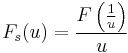 F_s (u) = \frac{F\left(\frac{1}{u}\right)}{u} 