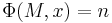 \Phi(M,x)=n