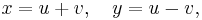 x=u%2Bv,\quad y=u-v,