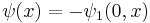  \psi(x) = - \psi_1(0, x) 