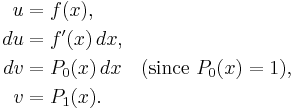 \begin{align}
u &{}= f(x), \\
du &{}= f'(x)\,dx, \\
dv &{}= P_0(x)\,dx \quad (\text{since }P_0(x)=1), \\
v &{}= P_1(x).
\end{align}