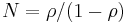 N = \rho / (1 - \rho)