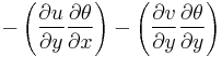 -\left ( \frac{\partial u}{\partial y} \frac{\partial \theta}{\partial x} \right ) - \left ( \frac{\partial v}{\partial y} \frac{\partial \theta}{\partial y} \right )