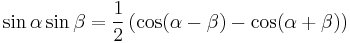 \sin\alpha\sin\beta={1\over2} \left( \cos(\alpha-\beta)-\cos(\alpha%2B\beta)\right)