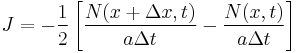 J = - \frac{1}{2} \left[\frac{ N(x %2B \Delta x, t)}{a \Delta t} - \frac{ N(x, t)}{a \Delta t}\right]