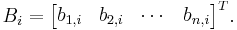 B_i = \begin{bmatrix}b_{1, i} & b_{2, i} & \cdots & b_{n, i}\end{bmatrix}^T.
