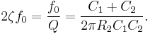  2 \zeta f_0 = \frac{ f_0 }{ Q } = \frac{ C_1 %2B C_2 }{ 2 \pi R_2 C_1 C_2  }. 