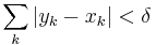 \sum_{k} \left| y_k - x_k \right| < \delta