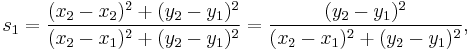 s_1 = \frac{(x_2 - x_2)^2 %2B (y_2 - y_1)^2}{(x_2 - x_1)^2 %2B (y_2 - y_1)^2}
= \frac{(y_2 - y_1)^2}{(x_2 - x_1)^2 %2B (y_2 - y_1)^2},