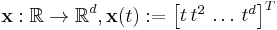 \mathbf{x}:\mathbb{R} \rightarrow \mathbb{R}^d, \mathbf{x}(t)�:= \begin{bmatrix}t\,t^2\,\ldots\,t^d\end{bmatrix}^T