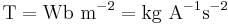 \mathrm{T=Wb\ m^{-2}=kg\ A^{-1}s^{-2}}