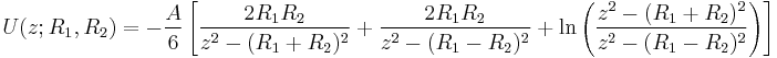 \ U(z;R_{1},R_{2})= -\frac{A}{6}\left[\frac{2R_{1}R_{2}}{z^2-(R_{1}%2B R_{2})^2} %2B \frac{2R_{1}R_{2}}{z^2-(R_{1}-R_{2})^2} %2B \ln\left(\frac{z^2-(R_{1}%2B R_{2})^2}{z^2-(R_{1}- R_{2})^2}\right)\right]