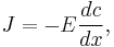 J = -E \frac{dc}{dx}, 