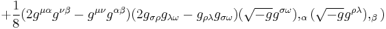 %2B\frac{1}{8}(2g^{\mu \alpha }g^{\nu \beta }-g^{\mu \nu}g^{\alpha \beta })(2g_{ \sigma \rho }g_{\lambda \omega}-g_{\rho \lambda }g_{ \sigma \omega})(\sqrt{-g}g^{ \sigma \omega}),_{\alpha }(\sqrt{-g}g^{\rho \lambda }),_{\beta })