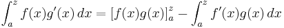 \int_a^z f(x) g'(x)\, dx = \left[ f(x) g(x) \right]_{a}^{z} - \int_a^z  f'(x) g(x)\, dx\!