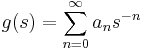  g(s)= \sum_{n=0}^{\infty}a_{n}s^{-n} 