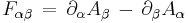  F_{\alpha \beta} \, = \, \partial_{\alpha} A_{\beta} \, - \, \partial_{\beta} A_{\alpha} \,