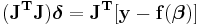 \mathbf{(J^{T}J)\boldsymbol \delta  = J^{T} [y - f(\boldsymbol \beta)]} \!