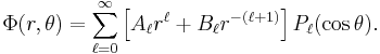 
\Phi(r,\theta)=\sum_{\ell=0}^{\infty} \left[ A_\ell r^\ell %2B B_\ell r^{-(\ell%2B1)} \right] P_\ell(\cos\theta).
