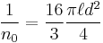 \frac{1}{n_0} = \frac{16}{3}\frac{\pi\ell d^2}{4}